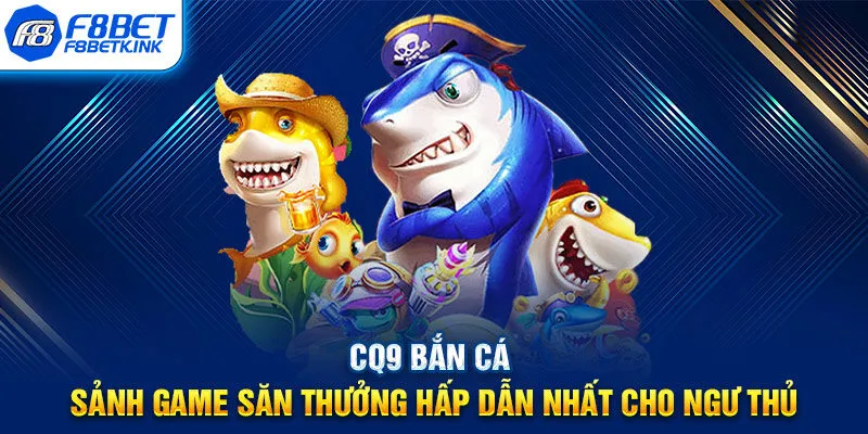 CQ9 Bắn Cá