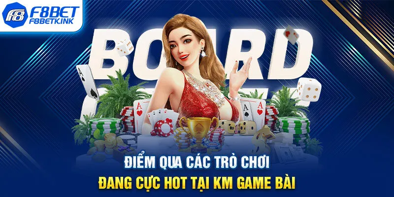 Điểm qua các trò chơi đang cực hot tại KM game bài