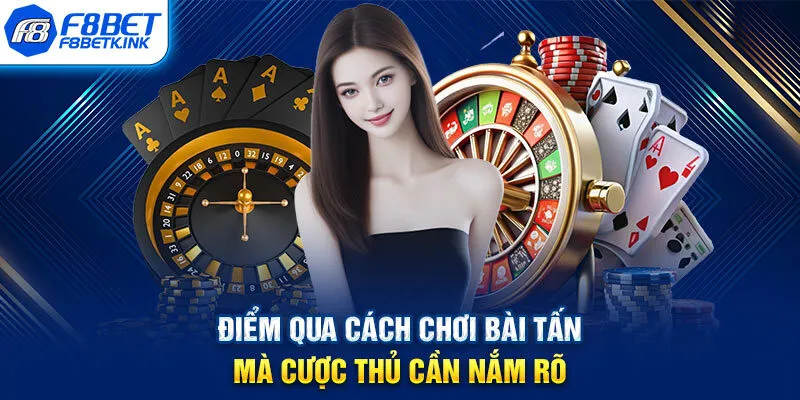 Điểm qua cách chơi bài tấn mà cược thủ cần nắm rõ