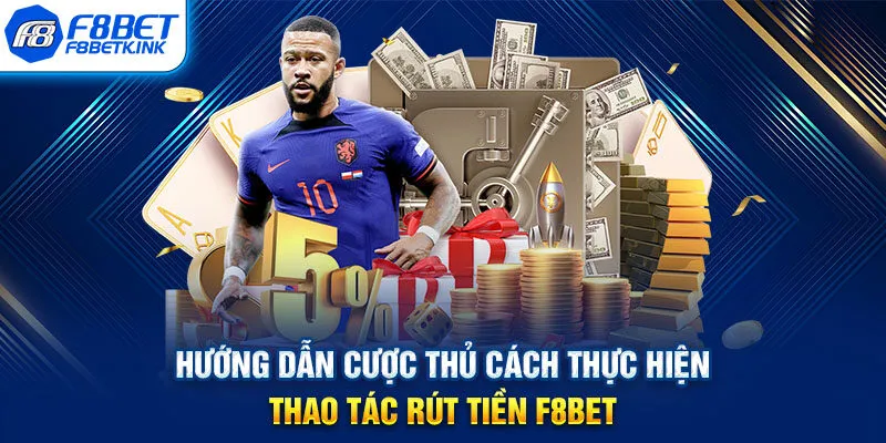 Hướng dẫn cược thủ cách thực hiện thao tác rút tiền F8BET