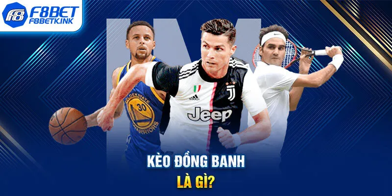 Kèo đồng banh là gì?