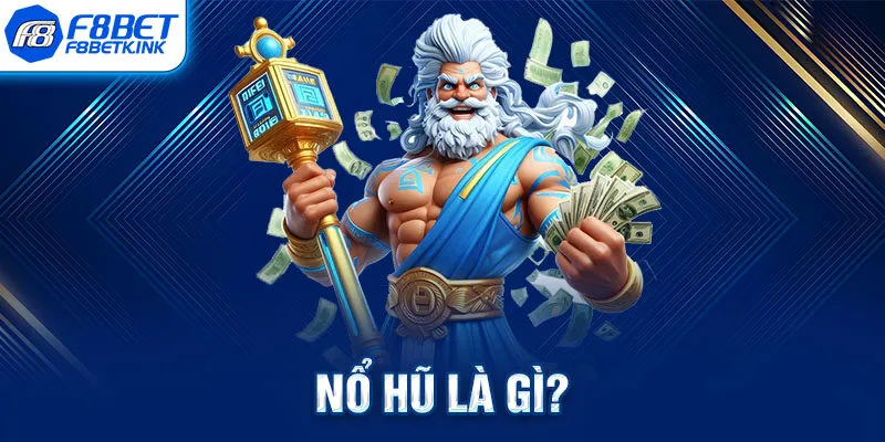 Nổ hũ là gì?
