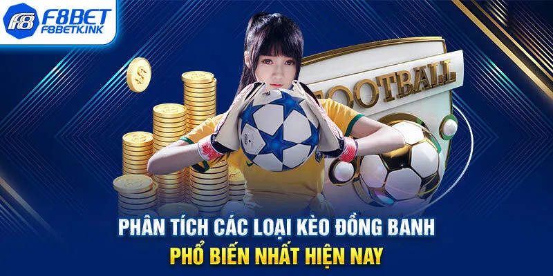 Phân tích các loại kèo đồng banh phổ biến nhất hiện nay
