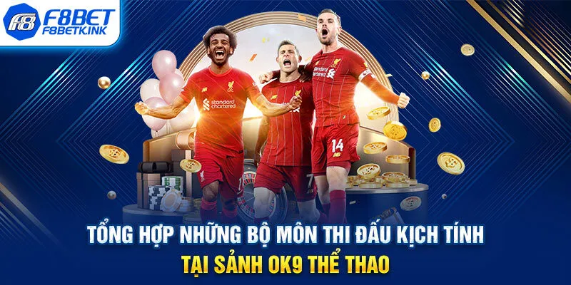 Tổng hợp những bộ môn thi đấu kịch tính tại sảnh OK9 thể thao