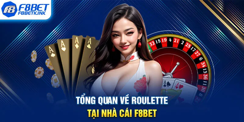 Tổng quan về Roulette tại nhà cái F8BET
